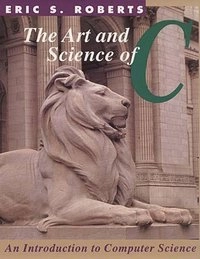 The art and science of C : a library-based introduction to computer science; Eric S. Roberts; 1995