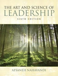The Art and Science of Leadership; Afsaneh Nahavandi; 2011