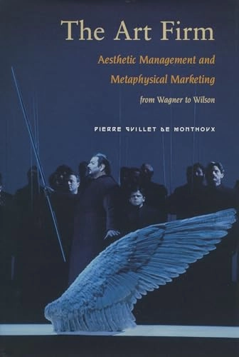 The art firm : aesthetic management and metaphysical marketing; Pierre Guillet de Monthoux; 2004