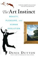 The art instinct : beauty, pleasure, & human evolution; Denis. Dutton; 2010