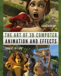 The Art of 3D Computer Animation and Effects; Isaac V. Kerlow; 2009