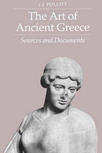 The art of ancient Greece : sources and documents; Pollitt; 1990