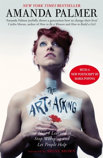 The Art of Asking; Amanda Palmer; 2014