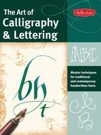 The Art of Calligraphy & Lettering; Ferraro Cari, Newhall Arthur, Metcalf Eugene, John Stevens; 2011