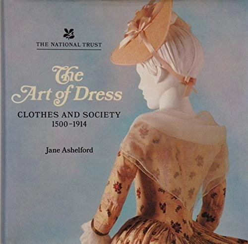 The art of dress : clothes and society, 1500-1914; Jane Ashelford; 1996