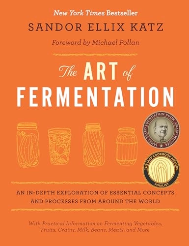 The art of fermentation : an in-depth exploration of essential concepts and processes from around the world; Sandor Ellix Katz; 2012