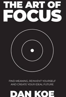 The Art of Focus; Dan Koe; 2024