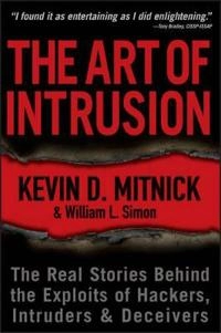 The Art of Intrusion: The Real Stories Behind the Exploits of Hackers, Intr; Kevin D. Mitnick, William L. Simon; 2005