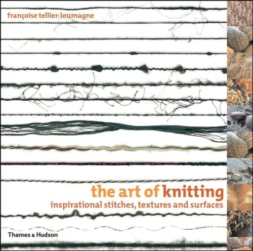 The art of knitting : inspirational stitches, textures and surfaces; Françoise Tellier-Loumagne; 2005