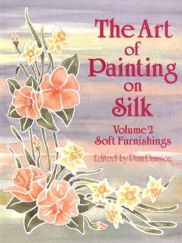 The Art of Painting on Silk, Volume 2 Soft Furnishings, Pam Dawson; Pam Dawson; 1988