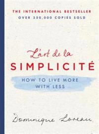 The art of simplicity : How to live more wth less; Dominique. Loreau; 2016