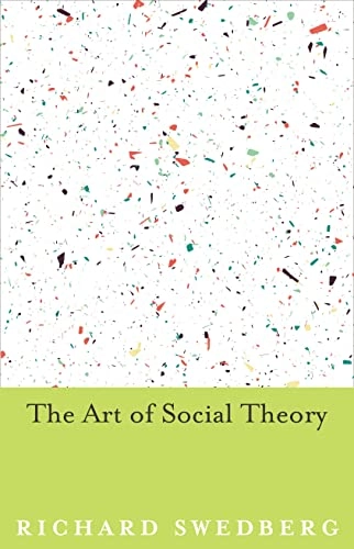 The art of social theory; Richard Swedberg; 2014