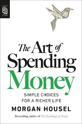 The Art of Spending Money; Morgan Housel; 2025