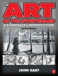 The art of the storyboard : a filmmaker's introduction; (John Patrick) John Hart; 2008