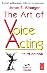 The Art of Voice Acting; James Alburger; 2006