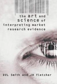 The Art Science of Interpreting Market Research Evidence; David Smith; 2004