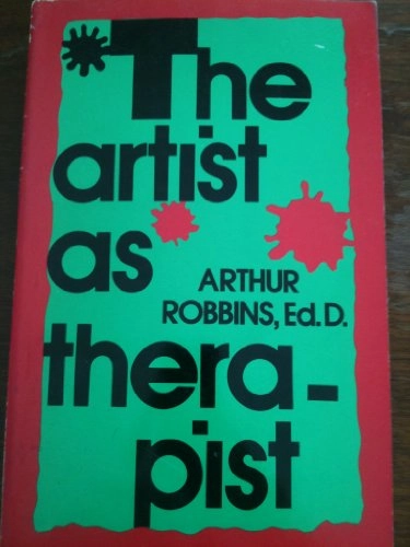 The Artist as Therapist; Arthur Robbins; 1987