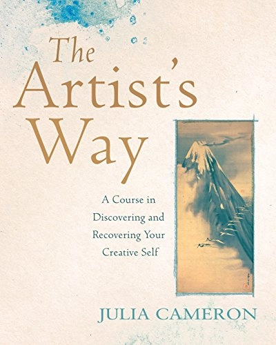 The artist's way : a spiritual path to higher creativity; Julia Cameron; 2016