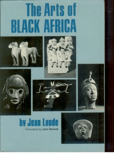 The arts of black Africa; Jean Laude; 1973