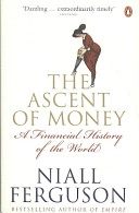 The ascent of money : a financial history of the world; Niall Ferguson; 2009