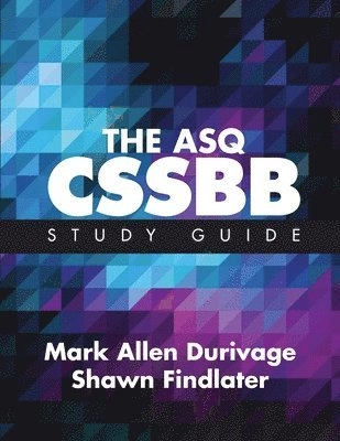 The ASQ CSSBB Study Guide; Mark Allen Durivage, Shawn Findlater; 2017