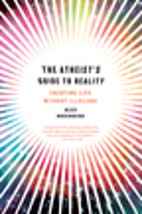 The atheist's guide to reality : enjoying life without illusions; Alexander Rosenberg; 2012