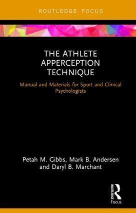 The athlete apperception technique : manual and materials for sport and clinical psychologists; Petah M. Gibbs, Mark B. Andersen, Daryl B. Marchant; 2017