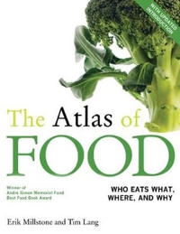 The Atlas of Food : who eats what, where, and why; Erik Millstone; 2013