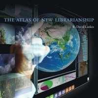 The atlas of new librarianship; R. David Lankes; 2011