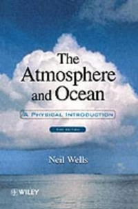 The atmosphere and ocean : a physical introduction; Neil Wells; 1997