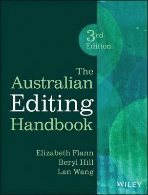 The Australian Editing Handbook; Elizabeth Flann, Beryl Hill, Lan Wang; 2014