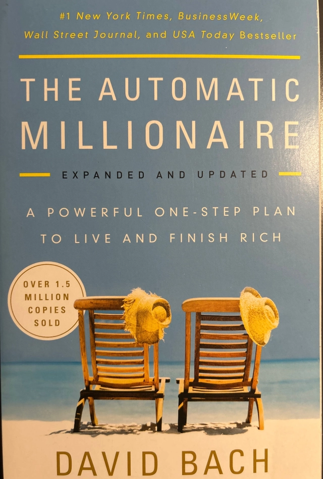The automatic millionaire, expanded and updated : a powerful one-step plan to live and finish rich; David. Bach; 2016
