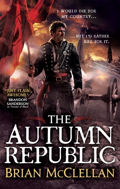 The Autumn Republic; Brian McClellan; 2016