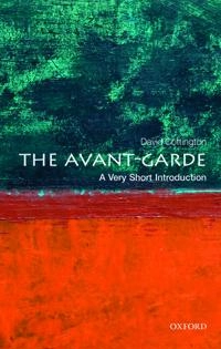 The avant-garde : a very short introduction; David. Cottington; 2013