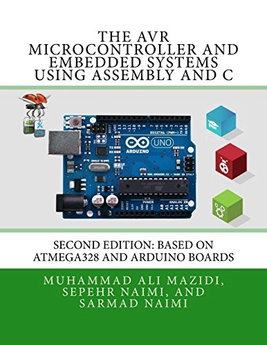 The AVR microcontroller and embedded systems : using Assembly and C; Muhammad Ali Mazidi; 2017