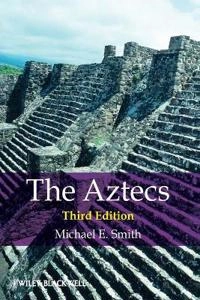 The Aztecs; Michael E. Smith; 2012