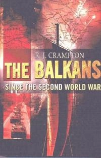 The Balkans since the Second World War; Richard J. Crampton; 2002