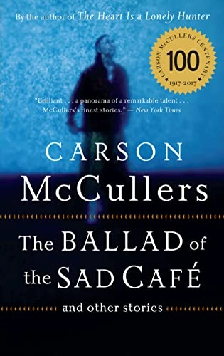 The ballad of the sad café and other stories : and other stories; Carson McCullers; 2005