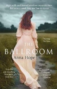 The Ballroom; Anna Hope; 2016