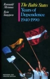 The Baltic states : years of dependence, 1940-1990; Romuald J. Misiunas; 1993