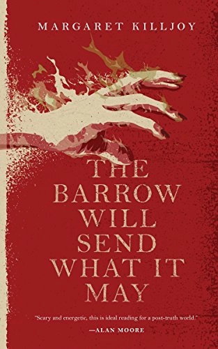 The Barrow Will Send What It May; Margaret Killjoy; 2018