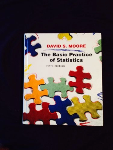 The Basic Practice of Statistics; David S. Moore; 2009