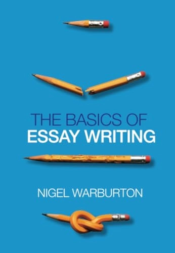 The basics of essay writing; Nigel Warburton; 2007