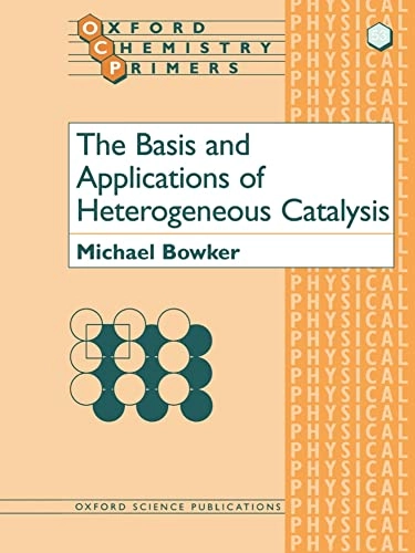 The basis and applications of heterogeneous catalysis; Michael Bowker; 1998
