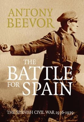 The battle for Spain : the Spanish Civil War 1936-1939; Antony Beevor; 2006