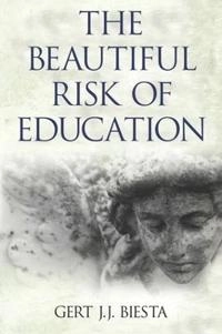 The beautiful risk of education; Gert Biesta; 2014
