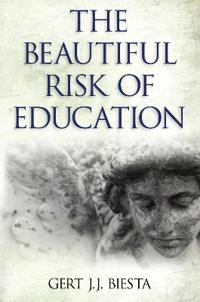 The beautiful risk of education; Gert Biesta; 2014