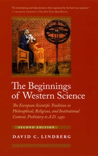 The beginnings of western science : the European scientific tradition in philosophical, religious, and institutional context, prehistory to A.D. 1450; David C. Lindberg; 2007