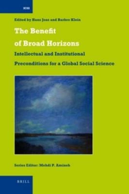 The benefit of broad horizons : intellectual and institutional preconditions for a global social science : festschrift for Björn Wittrock on the occasion of his 65th birthday; Björn Wittrock, Hans Joas, Barbro Sklute Klein; 2010