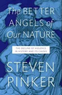 The better angels of our nature : the decline of violence in history and its causes; Steven Pinker; 2011